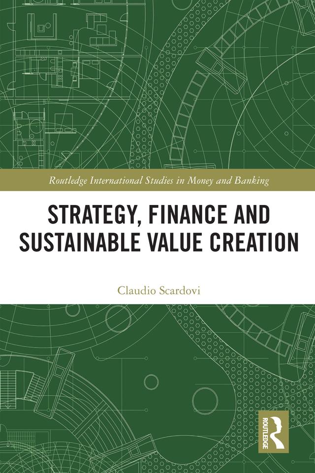 Strategy, Finance and Sustainable Value Creation by Claudio Scardovi