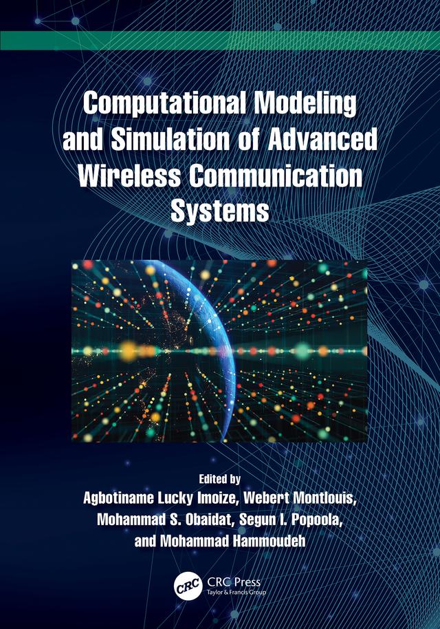 Computational Modeling and Simulation of Advanced Wireless Communication Systems by Agbotiname Lucky Imoize, Mohammad Hammoudeh, Mohammad S. Obaidat, Segun I. Popoola, Webert Montlouis