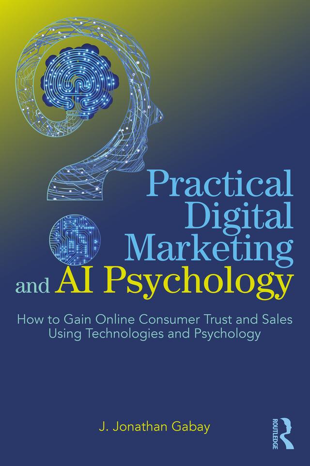 Practical Digital Marketing and AI Psychology by J. Jonathan Gabay