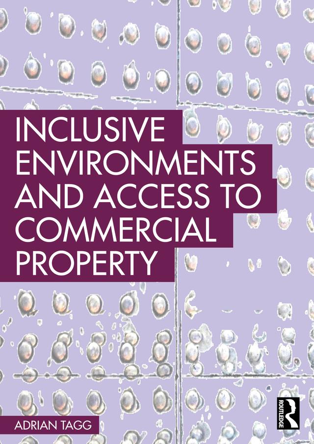 Inclusive Environments and Access to Commercial Property by Adrian Tagg