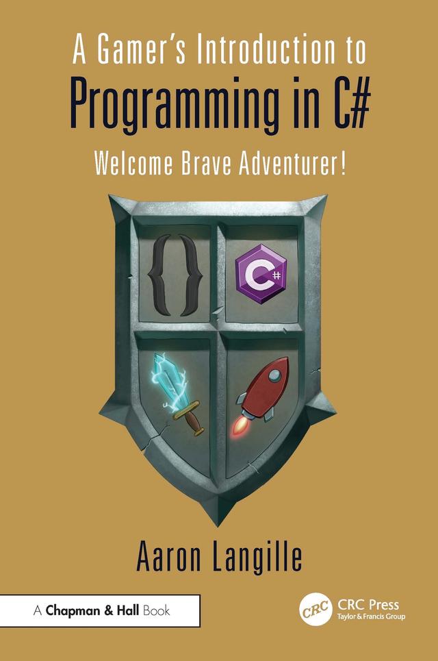 A Gamer's Introduction to Programming in C# by Aaron Langille