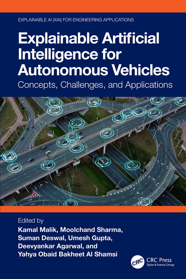 Explainable Artificial Intelligence for Autonomous Vehicles by Deevyankar Agarwal, Kamal Malik, Moolchand Sharma, Suman Deswal, Umesh Gupta, Yahya Obaid Bakheet Al Shamsi