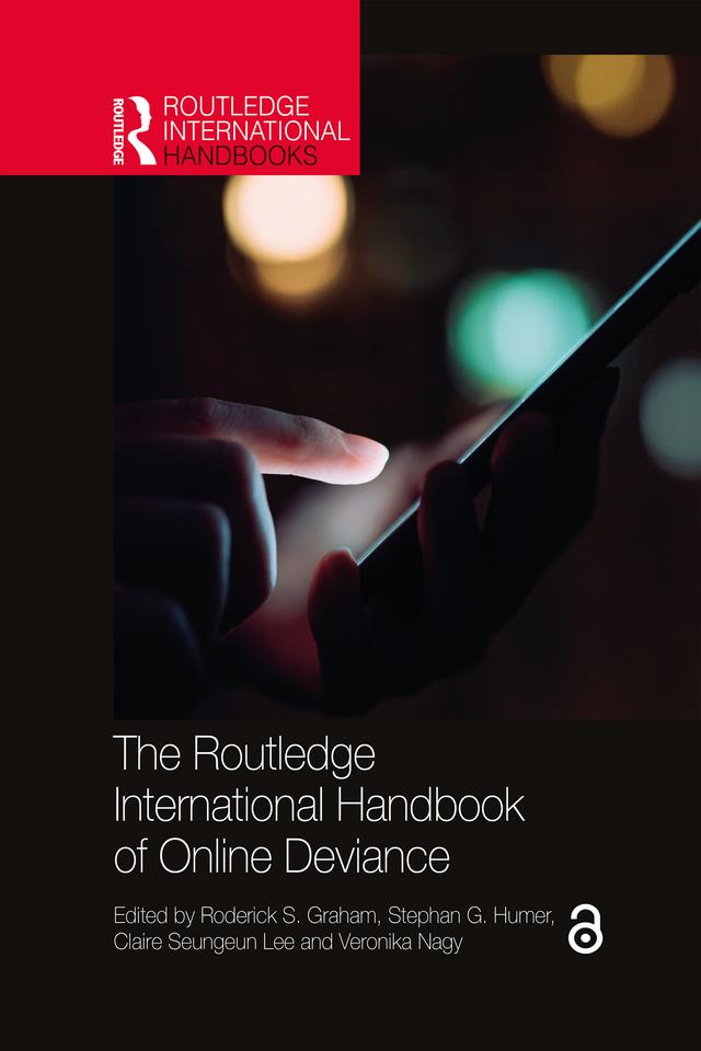 The Routledge International Handbook of Online Deviance by Claire Seungeun Lee, Roderick S. Graham, Stephan G. Humer, Veronika Nagy