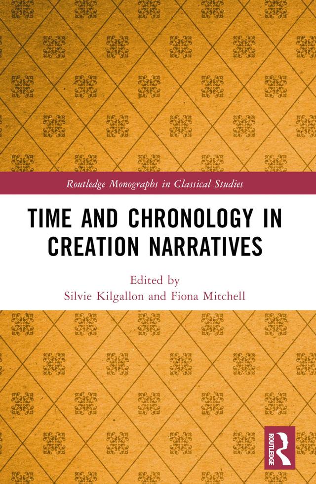 Time and Chronology in Creation Narratives by Fiona Mitchell, Silvie Kilgallon