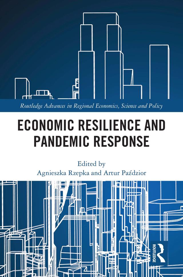 Economic Resilience and Pandemic Response by Agnieszka Rzepka, Artur Paździor