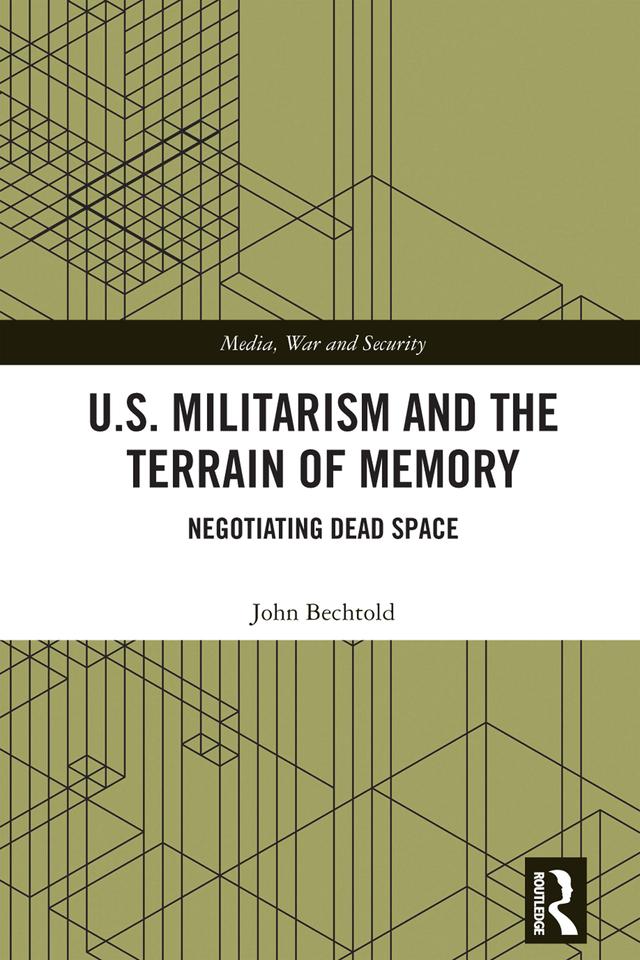 U.S. Militarism and the Terrain of Memory by John Bechtold