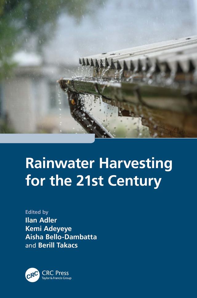 Rainwater Harvesting for the 21st Century by Aisha Bello-Dambatta, Berill Takacs, Ilan Adler, Kemi Adeyeye