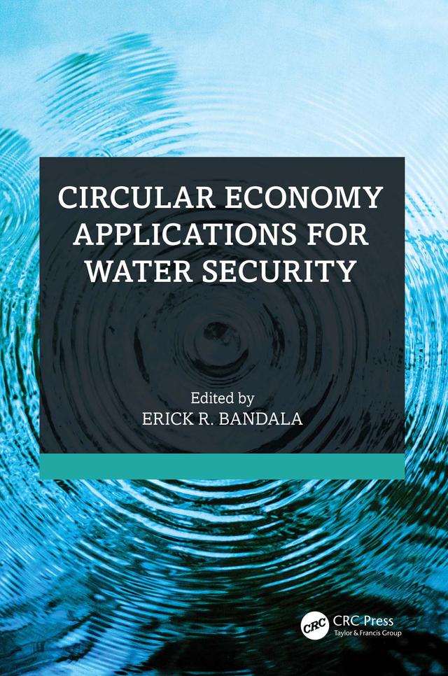 Circular Economy Applications for Water Security by Erick R. Bandala