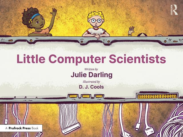 Little Computer Scientists by D. J. Cools, Julie Darling