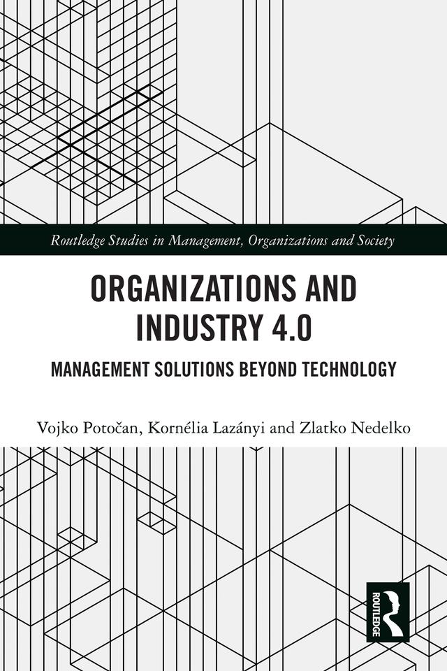 Organizations and Industry 4.0 by Kornélia Lazányi, Vojko Potočan, Zlatko Nedelko