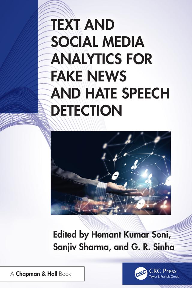 Text and Social Media Analytics for Fake News and Hate Speech Detection by G. R. Sinha, Hemant Kumar Soni, Sanjiv Sharma