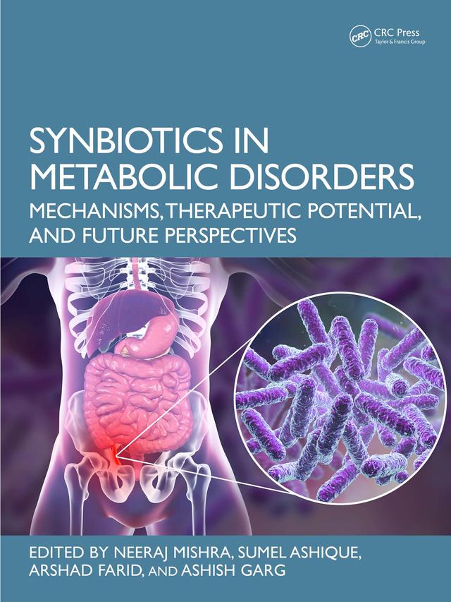 Synbiotics in Metabolic Disorders by Arshad Farid, Ashish Garg, Neeraj Mishra, Sumel Ashique