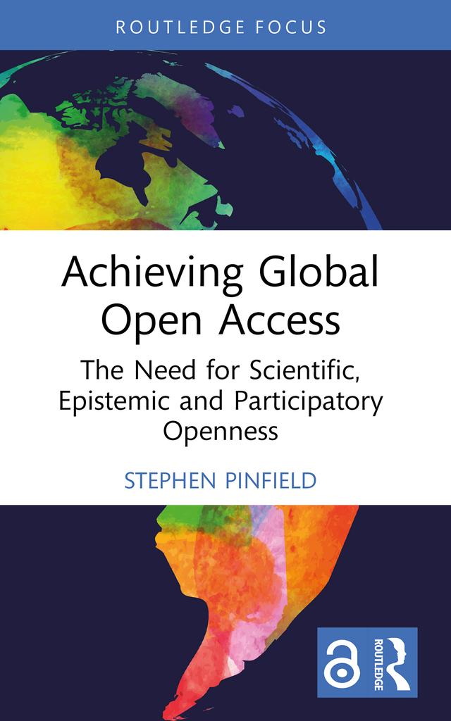Achieving Global Open Access by Stephen Pinfield