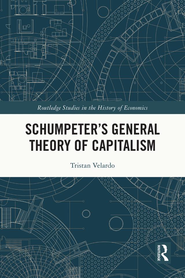 Schumpeter’s General Theory of Capitalism by Tristan Velardo