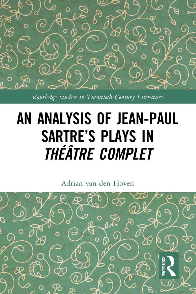 An Analysis of Jean-Paul Sartre’s Plays in Théâtre complet by Adrian van den Hoven