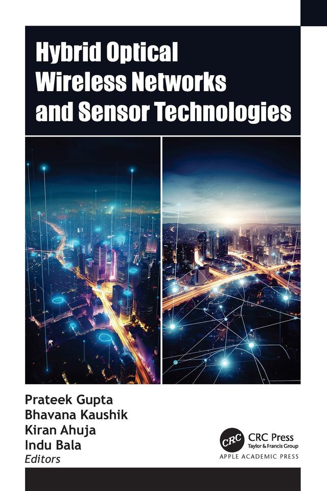 Hybrid Optical Wireless Networks and Sensor Technologies by Bhavana Kaushik, Indu Bala, Kiran Ahuja, Prateek Gupta