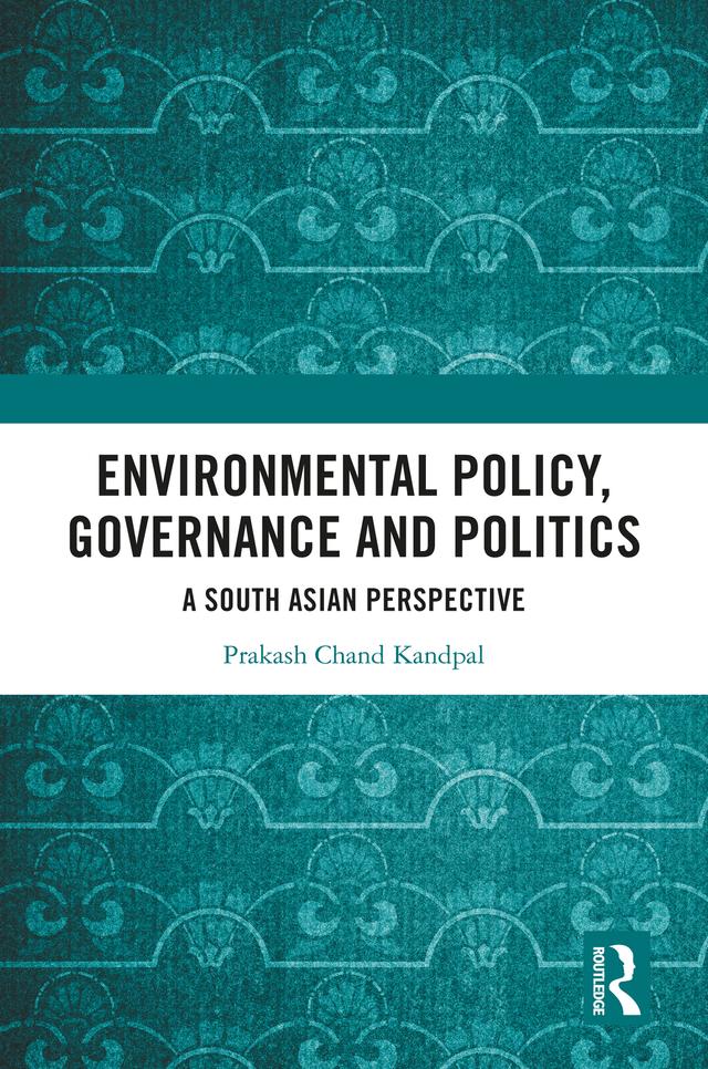 Environmental Policy, Governance and Politics by Prakash Chand Kandpal