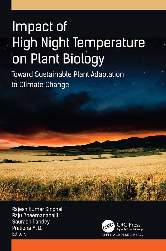 Impact of High Night Temperature on Plant Biology by M.D. Pratibha, Rajesh Kumar Singhal, Raju Bheemanahalli, Saurabh Pandey
