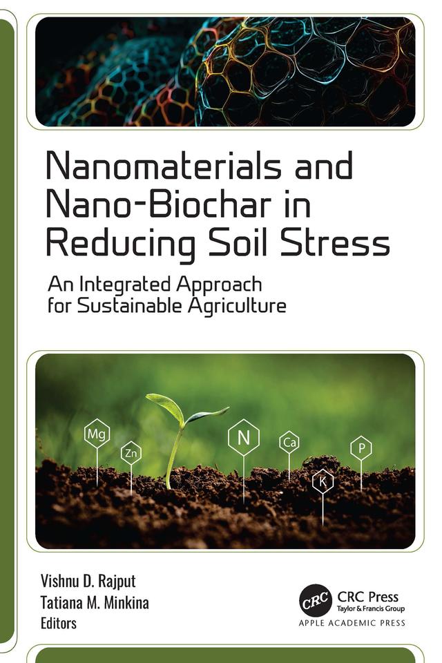 Nanomaterials and Nano-Biochar in Reducing Soil Stress by Tatiana M. Minkina, Vishnu D. Rajput
