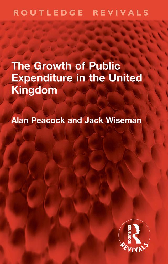 The Growth of Public Expenditure in the United Kingdom by Alan Peacock, Jack Wiseman