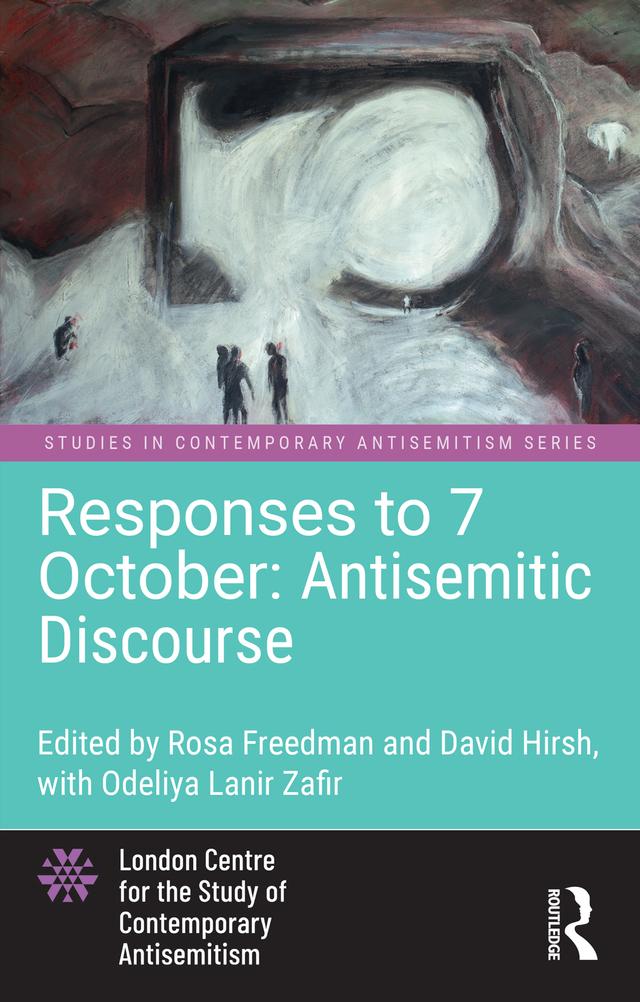 Responses to 7 October: Antisemitic Discourse by David Hirsh, Rosa Freedman