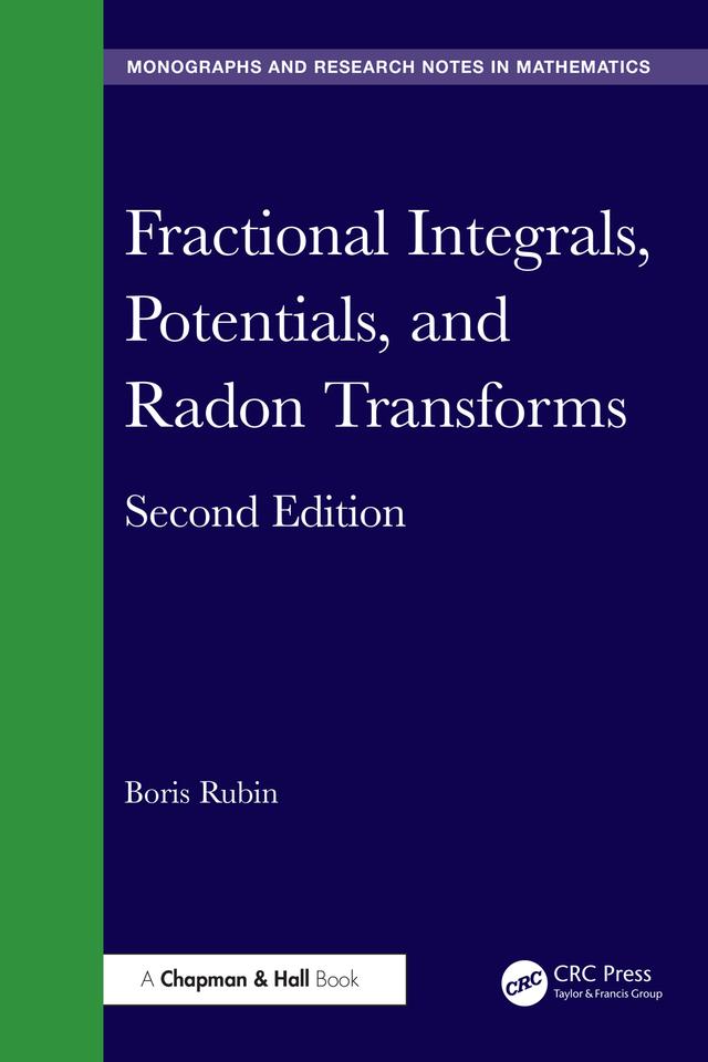 Fractional Integrals, Potentials, and Radon Transforms by Boris Rubin