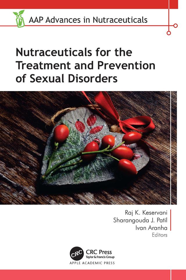 Nutraceuticals for the Treatment and Prevention of Sexual Disorders by Ivan Aranha, Raj K. Keservani, Sharangouda J. Patil