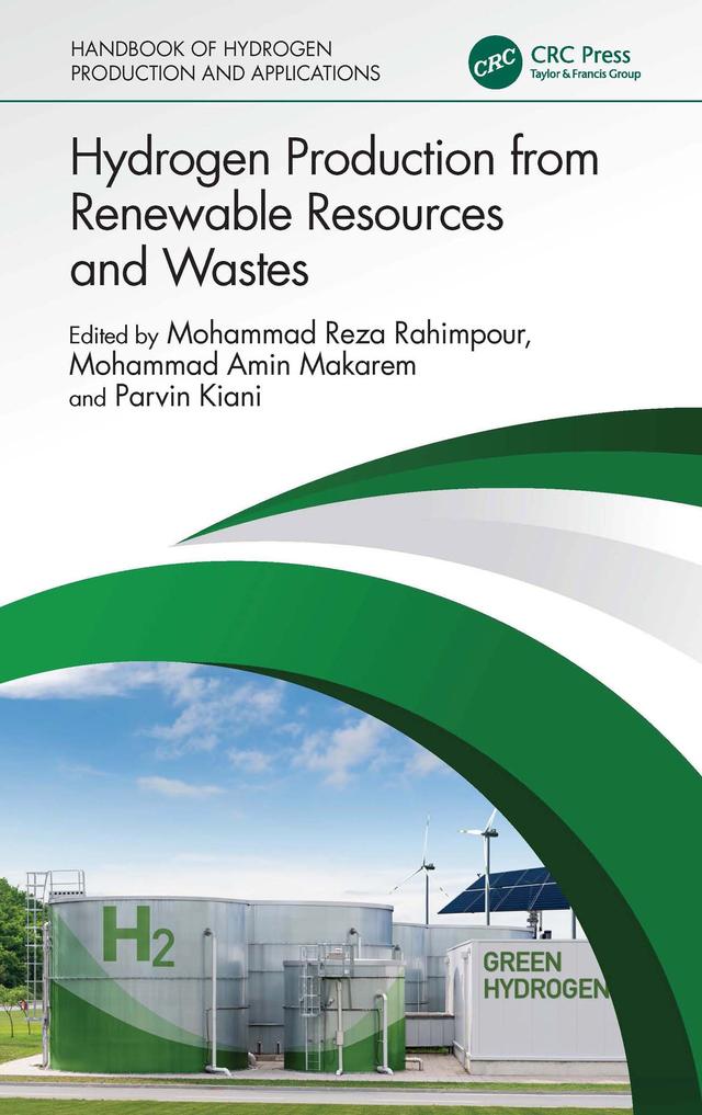 Hydrogen Production from Renewable Resources and Wastes by Mohammad Amin Makarem, Mohammad Reza Rahimpour, Parvin Kiani