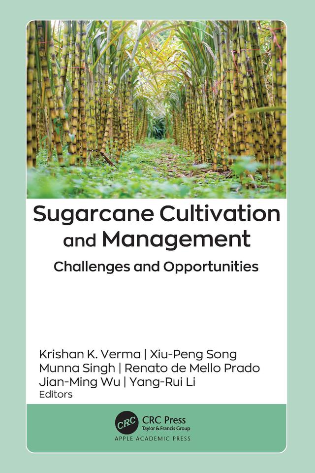 Sugarcane Cultivation and Management by Jian-Ming Wu, Krishan K. Verma, Munna Singh, Renato de Mello Prado, Xiu-Peng Song, Yang-Rui Li