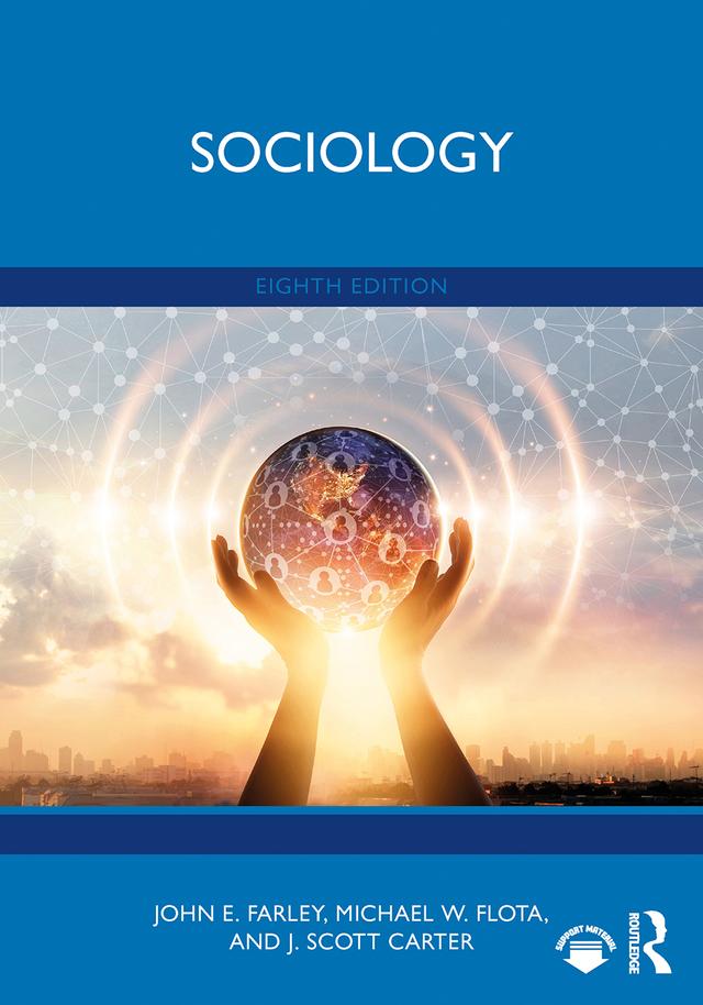 Sociology by John E. Farley, J. Scott Carter, Michael W. Flota