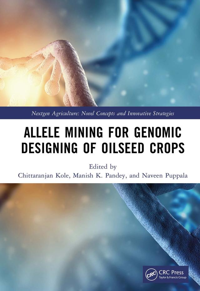 Allele Mining for Genomic Designing of Oilseed Crops by Chittaranjan Kole, Manish Kumar Pandey, Naveen Puppala