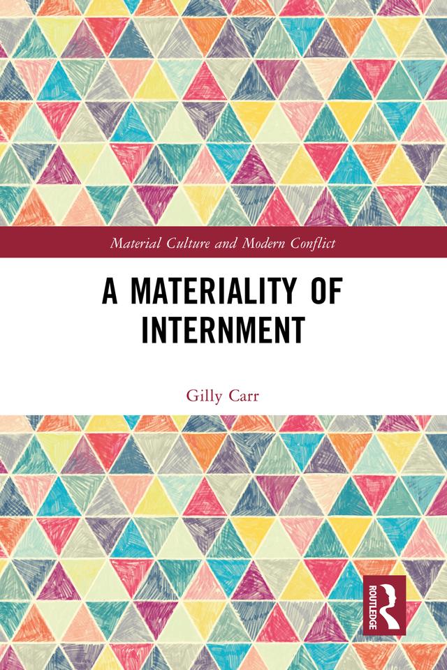 A Materiality of Internment by Gilly Carr