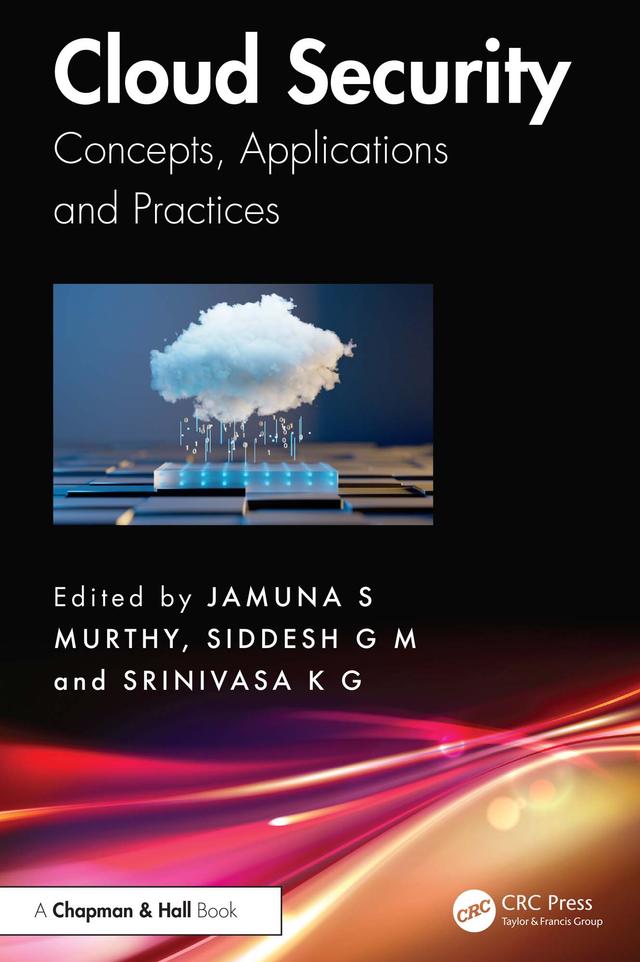 Cloud Security by Jamuna S. Murthy, Siddesh G. M., Srinivasa K. G.