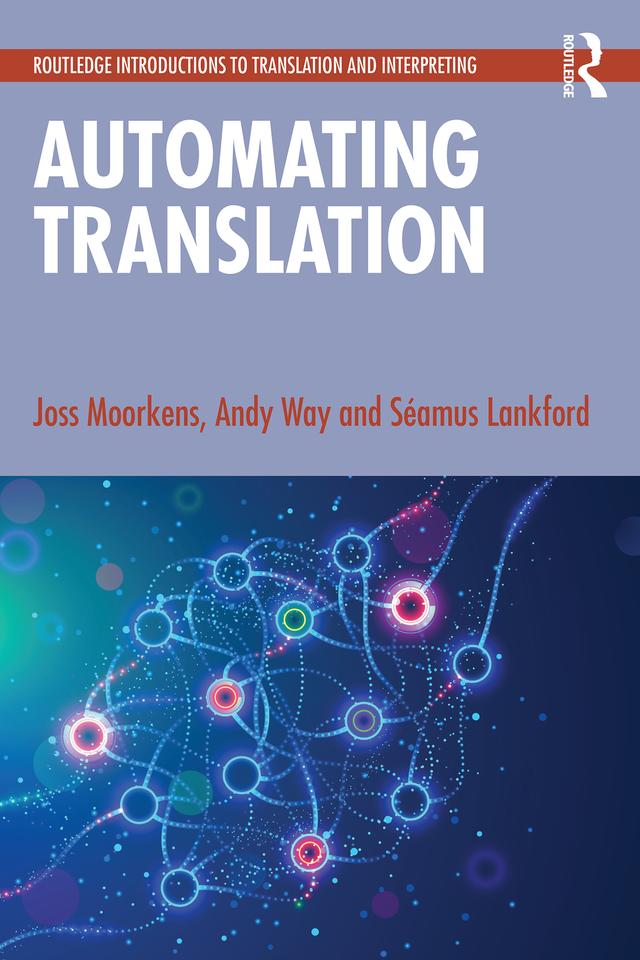 Automating Translation by Andy Way, Joss Moorkens, Séamus Lankford