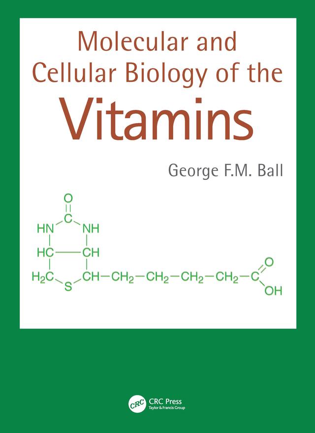 Molecular and Cellular Biology of the Vitamins by George F.M. Ball