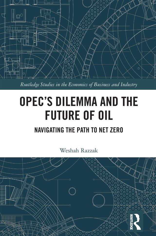 OPEC’s Dilemma and the Future of Oil by Weshah Razzak