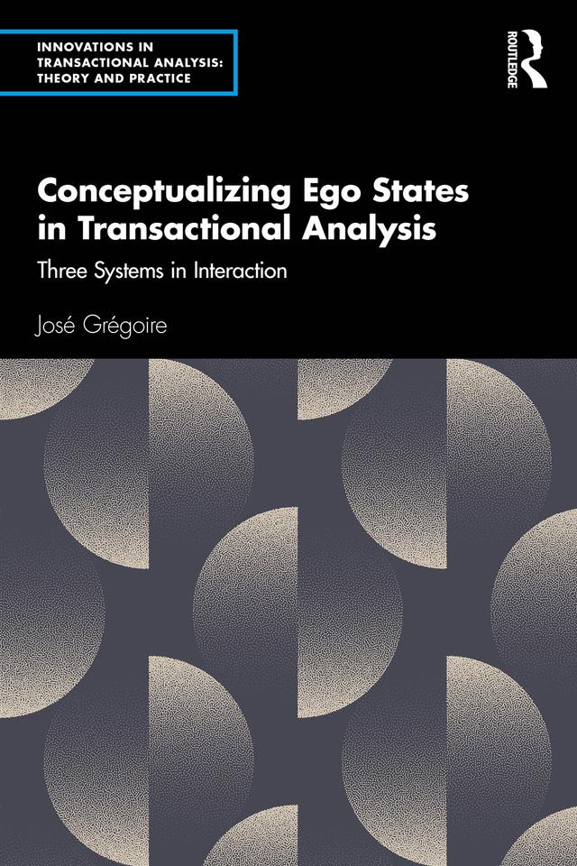 Conceptualizing Ego States in Transactional Analysis by José Grégoire