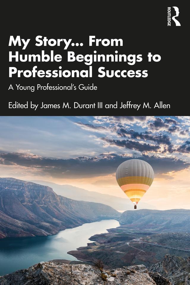 My Story... From Humble Beginnings to Professional Success by James M. Durant III, Jeffrey M. Allen