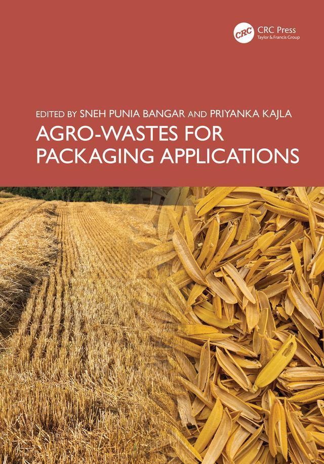 Agro-Wastes for Packaging Applications by Priyanka Kajla, Sneh Punia Bangar