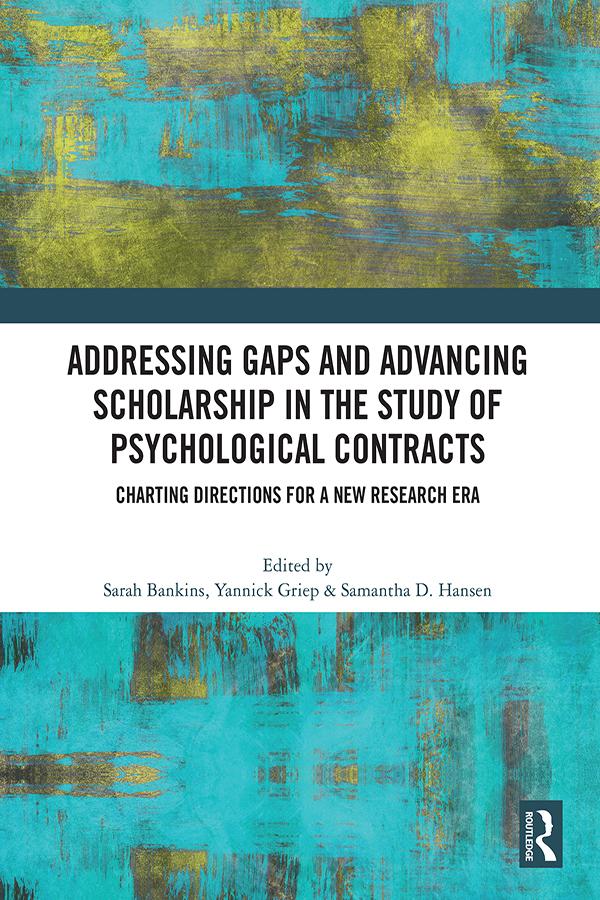 Addressing Gaps and Advancing Scholarship in the Study of Psychological Contracts by Samantha D. Hansen, Sarah Bankins, Yannick Griep