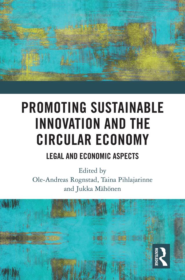 Promoting Sustainable Innovation and the Circular Economy by Jukka Mähönen, Ole-Andreas Rognstad, Taina Pihlajarinne