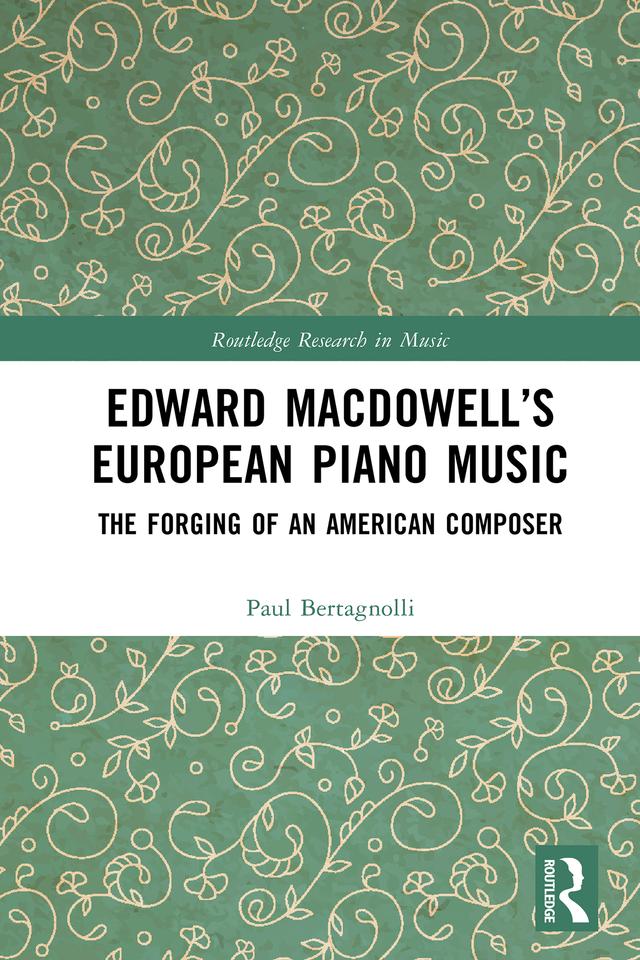 Edward MacDowell’s European Piano Music by Paul Bertagnolli