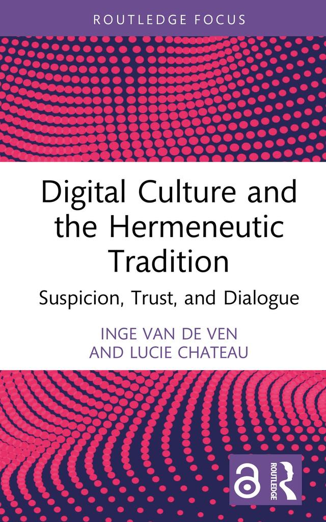 Digital Culture and the Hermeneutic Tradition by Inge van de Ven, Lucie Chateau