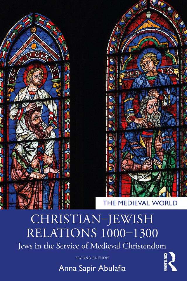 Christian–Jewish Relations 1000–1300 by Anna Sapir Abulafia
