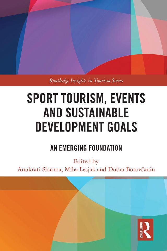 Sport Tourism, Events and Sustainable Development Goals by Anukrati Sharma, Dušan Borovčanin, Miha Lesjak