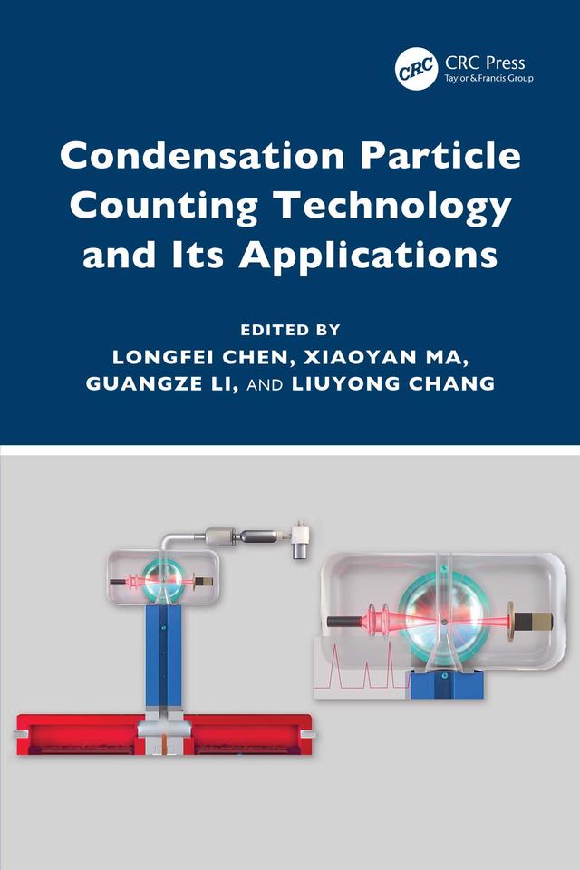Condensation Particle Counting Technology and Its Applications by Guangze Li, Liuyong Chang, Longfei Chen, Xiaoyan Ma
