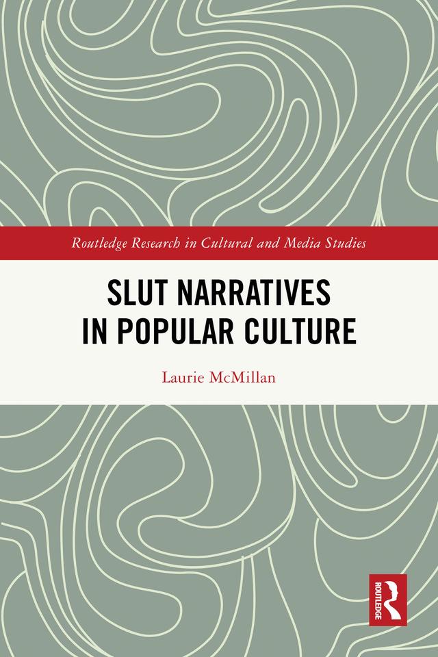 Slut Narratives in Popular Culture by Laurie McMillan