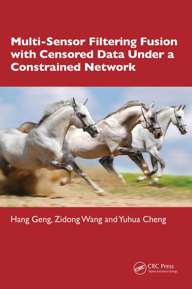 Multi-Sensor Filtering Fusion with Censored Data Under a Constrained Network Environment by Hang Geng, Yuhua Cheng, Zidong Wang