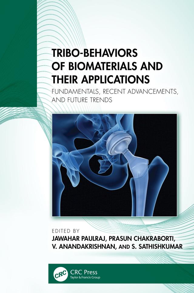 Tribo-Behaviors of Biomaterials and their Applications by Jawahar Paulraj, Prasun Chakraborti, S. Sathishkumar, V. Anandakrishnan