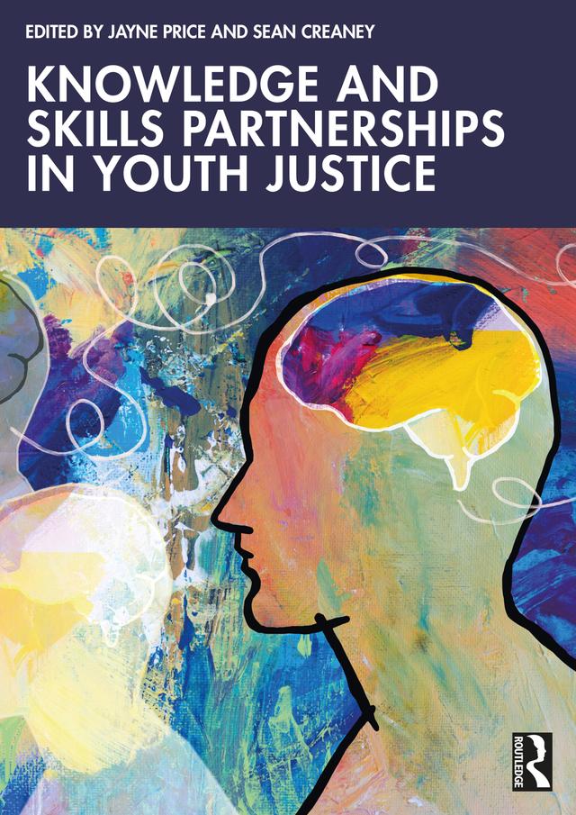Knowledge and Skills Partnerships in Youth Justice by Jayne Price, Sean Creaney